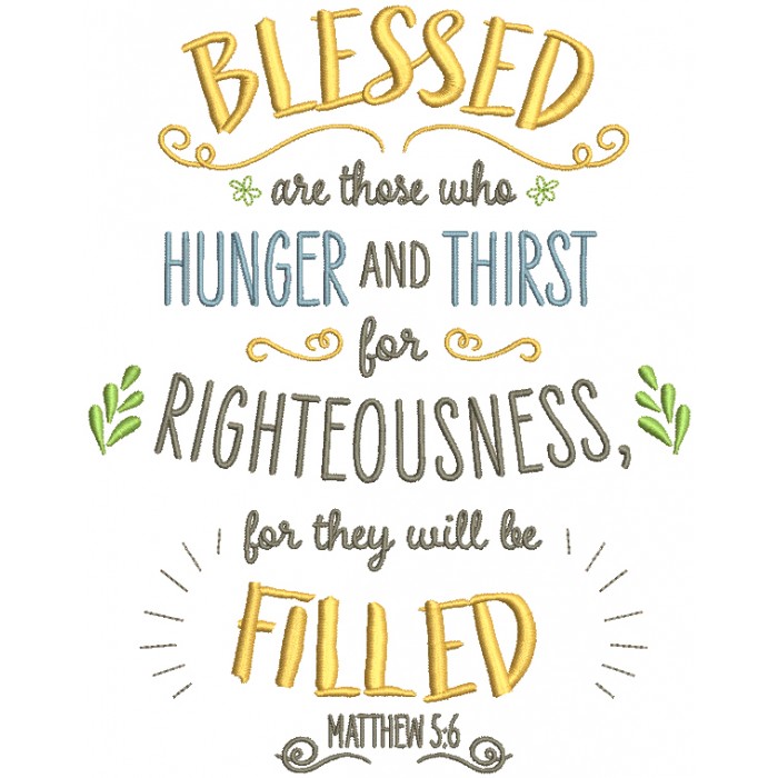 Blessed Are Those Who Hunger And Thirst For Righteousness For They Will ...