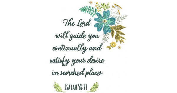 The Lord Will Guide You Continually And Satisfy Your Desire In Scorched ...