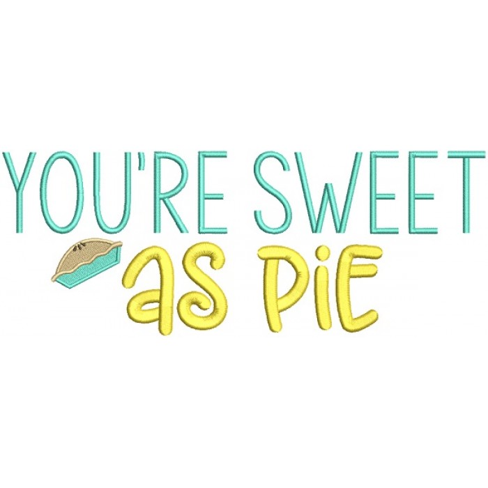 You're Sweet As a Pie Filled Machine Embroidery Design Digitized Pattern