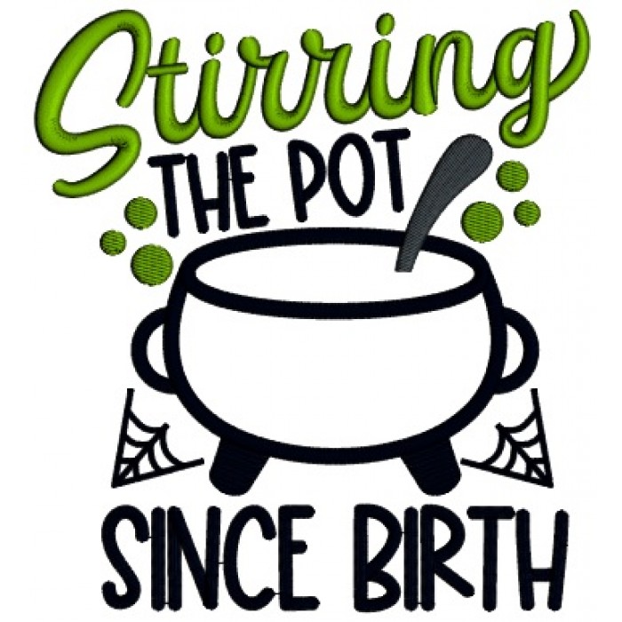 Stirring The Pot Since Birth Halloween Applique Machine Embroidery Design Digitized Pattern 0654