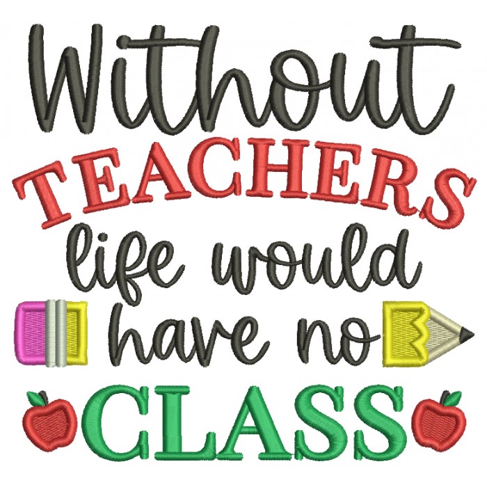 Without Teachers Life Would Have No Class School Filled Machine ...