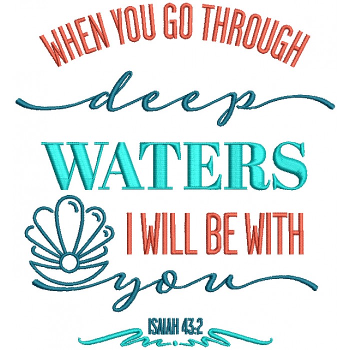 When You Go Through Deep Waters I Will Be With You Isaiah 43-2 Filled ...