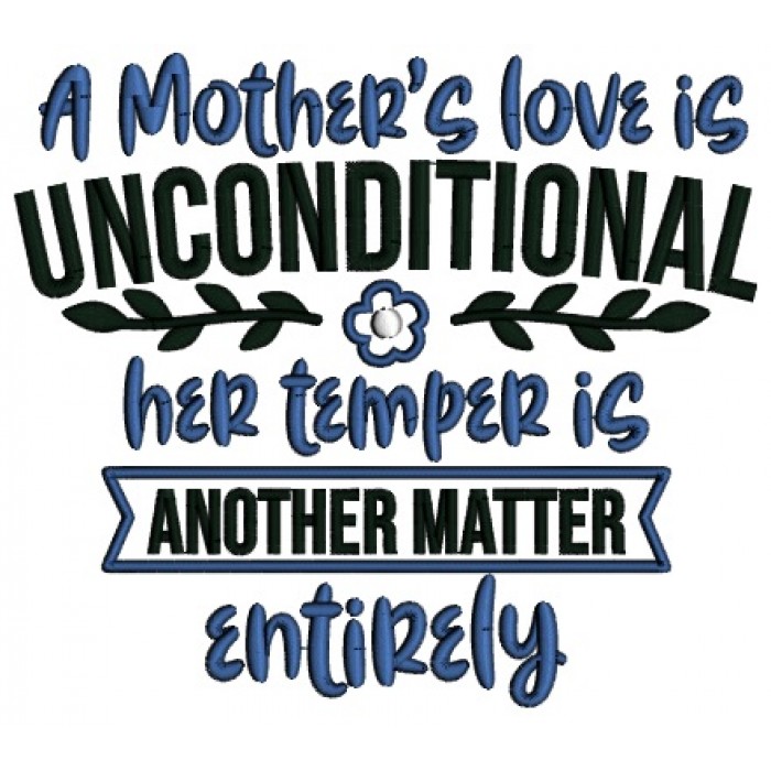 A Mothers Love Is Unconditional Her Temper Is Another Matter Entirely