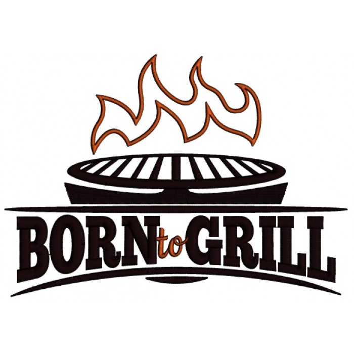 Born To Grill Cooking Applique Machine Embroidery Design Digitized Pattern