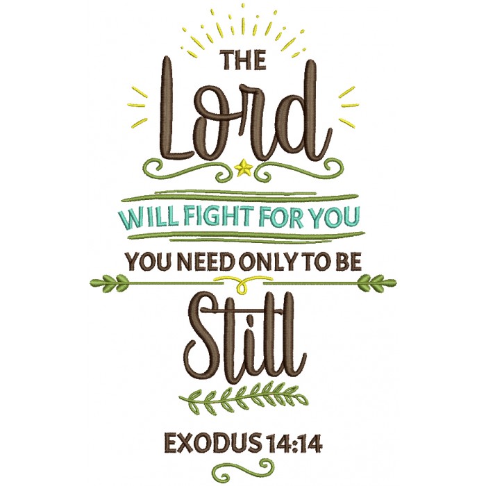 The Lord Will Fight For You You Need Only To Be Still Exodus 14-14 ...