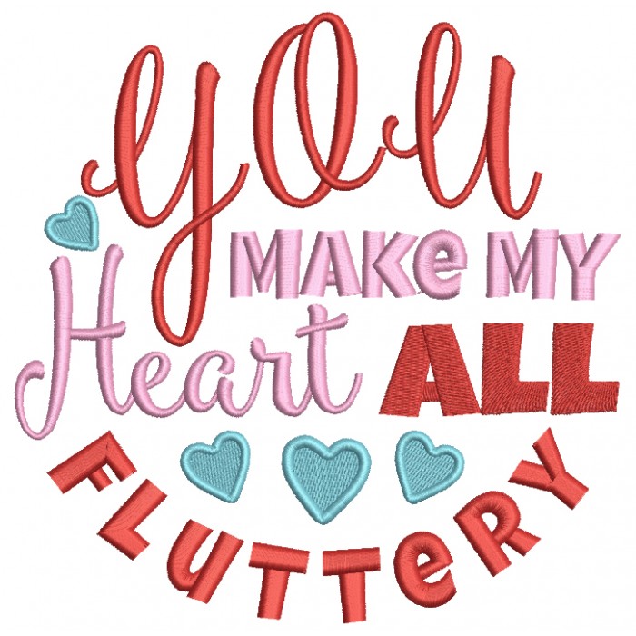 You Make My Heart All Fluttery Love Filled Machine Embroidery Digitized ...